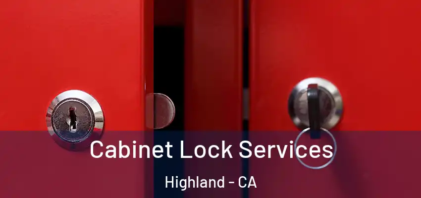 Cabinet Lock Services Highland - CA
