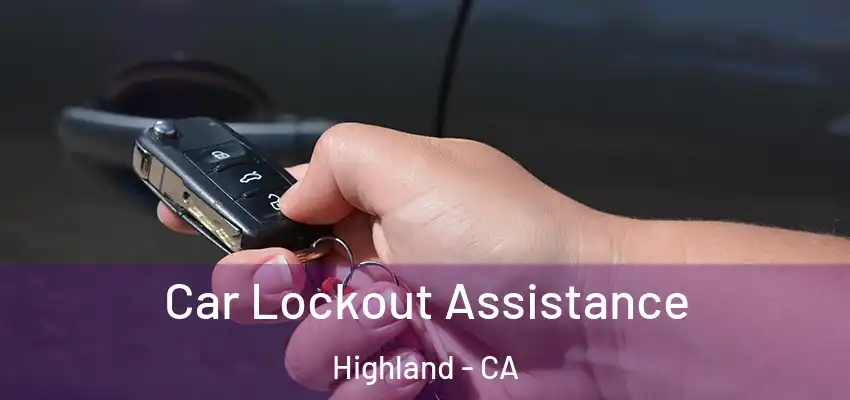 Car Lockout Assistance Highland - CA
