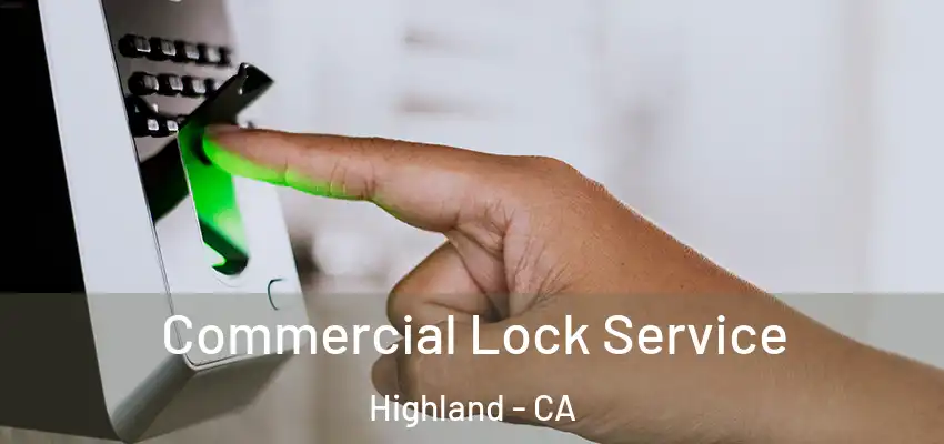 Commercial Lock Service Highland - CA