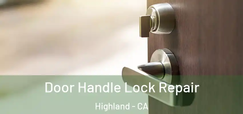 Door Handle Lock Repair Highland - CA