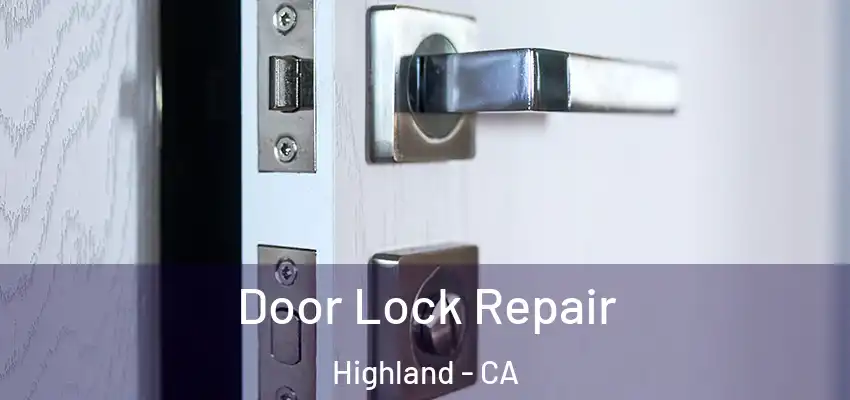 Door Lock Repair Highland - CA
