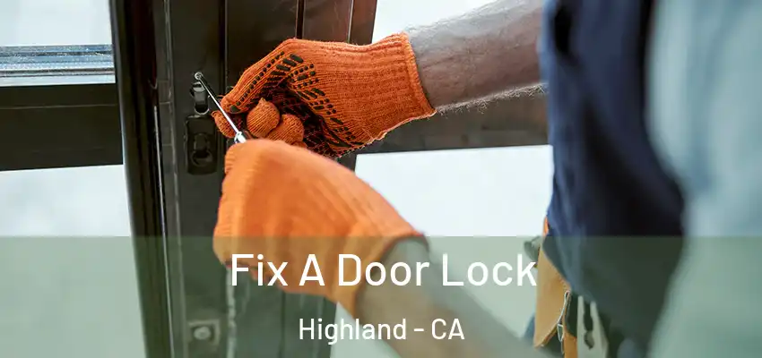  Fix A Door Lock Highland - CA