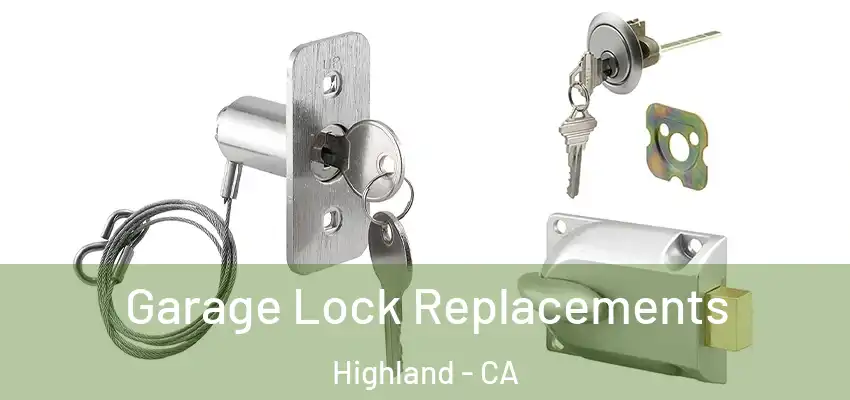  Garage Lock Replacements Highland - CA