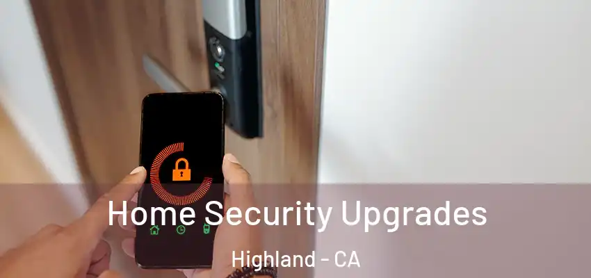 Home Security Upgrades Highland - CA