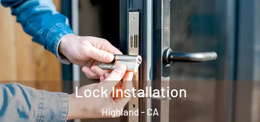 Lock Installation Highland - CA