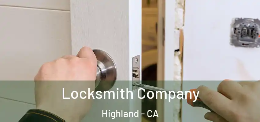 Locksmith Company Highland - CA