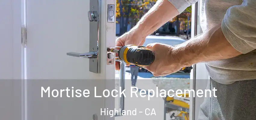 Mortise Lock Replacement Highland - CA