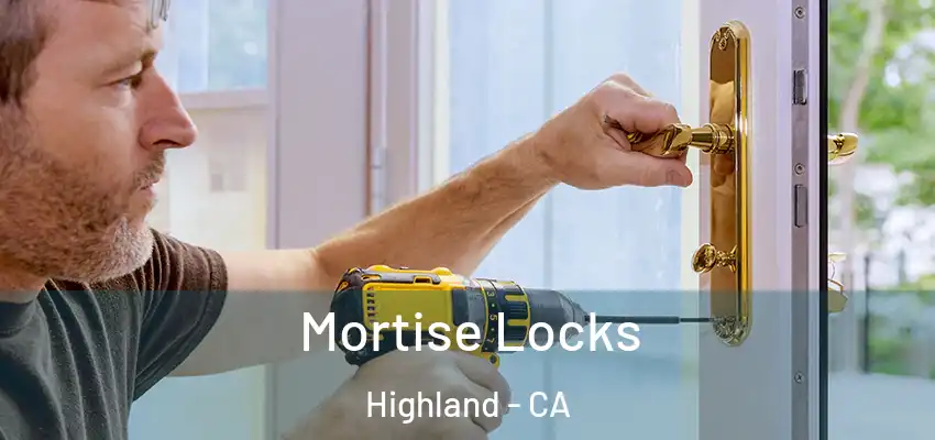 Mortise Locks Highland - CA