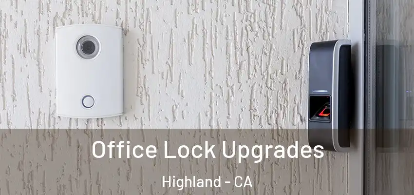 Office Lock Upgrades Highland - CA