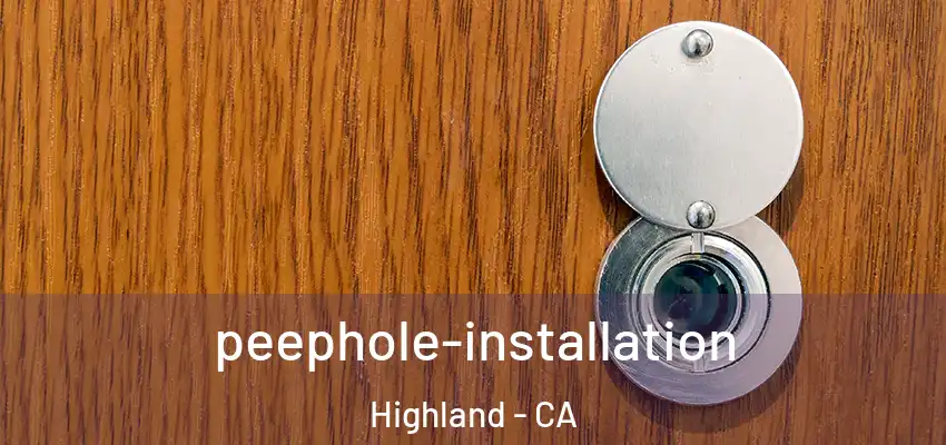 peephole-installation Highland - CA