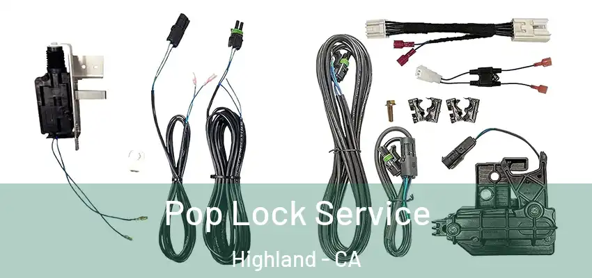 Pop Lock Service Highland - CA